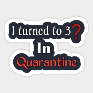 I turned 30 in quarantine Sticker